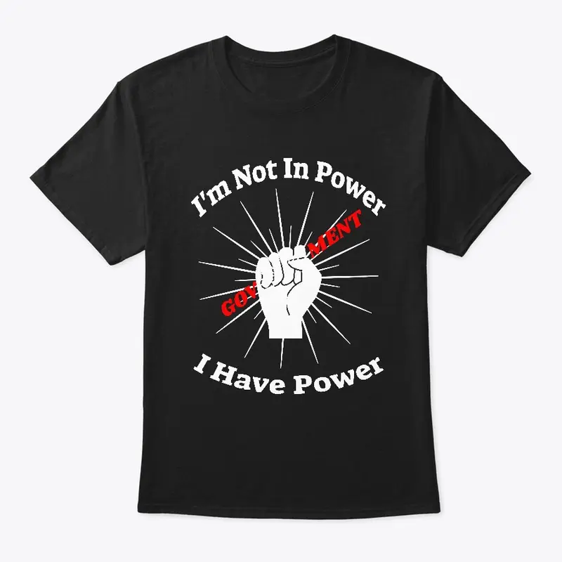 I'm not in Power, I have Power