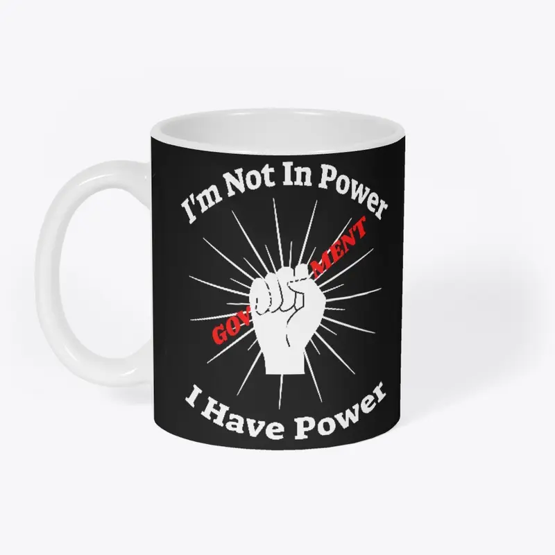 I'm not in Power, I have Power