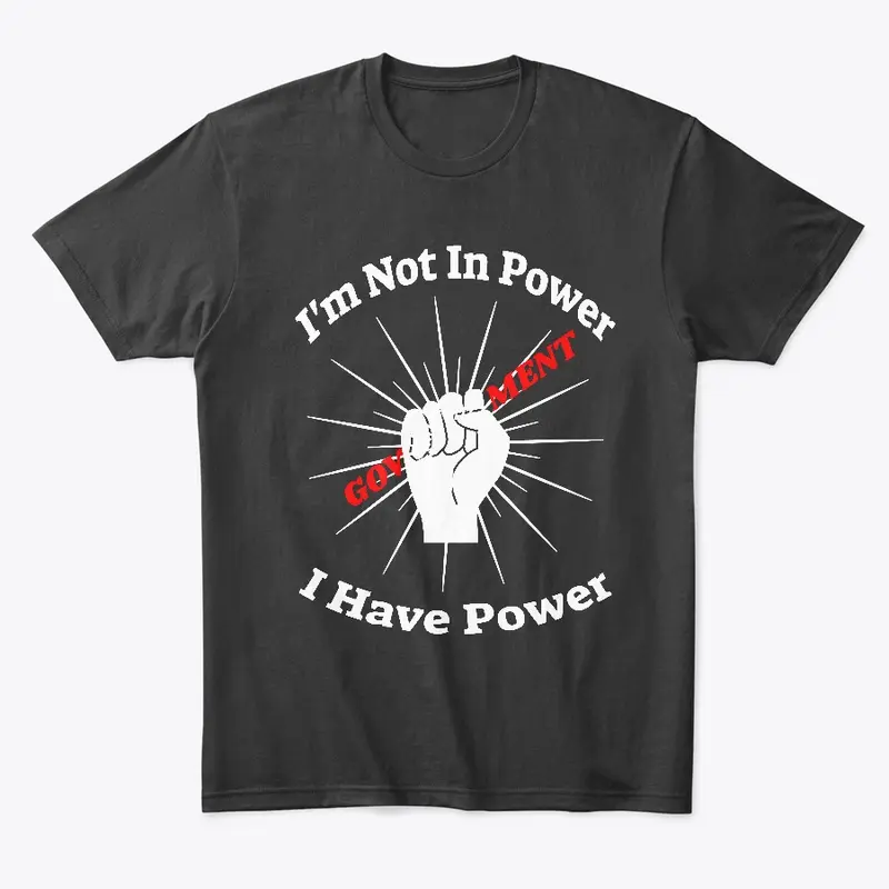 I'm not in Power, I have Power